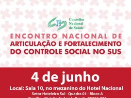 CNS realizará encontro Nacional de Articulação e Fortalecimento do Controle Social no SUS CNS realizará encontro Nacional de Articulação e Fortalecimento do Controle Social no SUS
