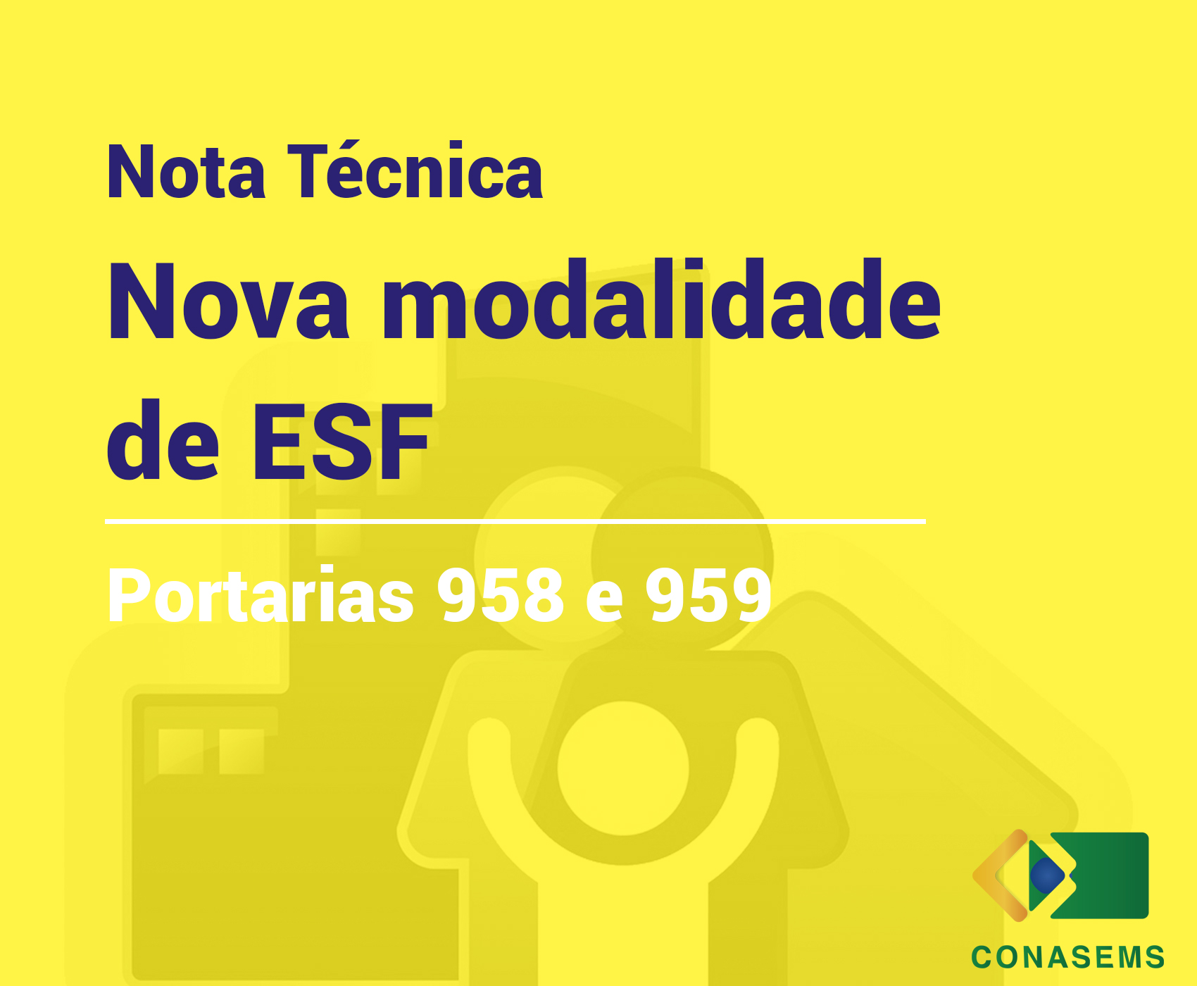 Conasems emite NT sobre nova modalidade de ESF Conasems emite NT sobre nova modalidade de ESF