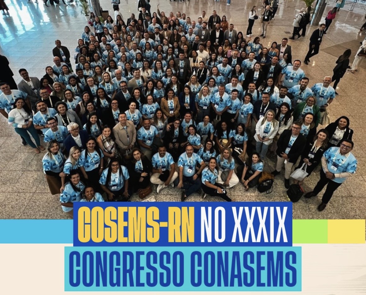 COSEMS-RN FORTALECE REPRESENTAÇÃO POTIGUAR NO XXXIX CONGRESSO NACIONAL DO CONASEMS